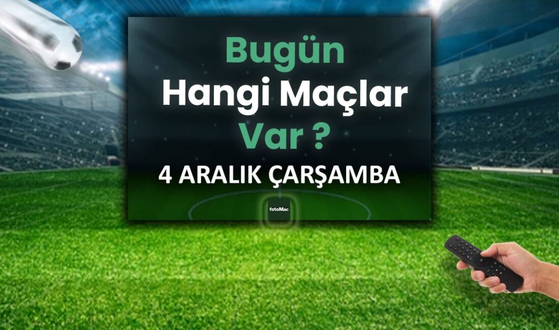 4 Aralık Bugünkü Maçlar – Süper Lig, UEFA ve Yabancı