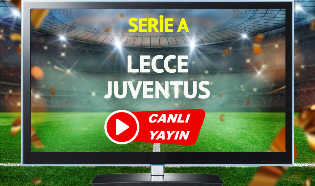 Lecce ve Juventus arasında Serie A karşılaşması büyük heyecana sahne