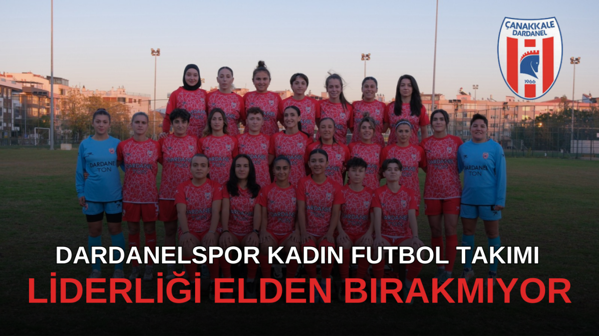 Dardanelspor kadın futbol takımı liderliği elden bırakmıyor
