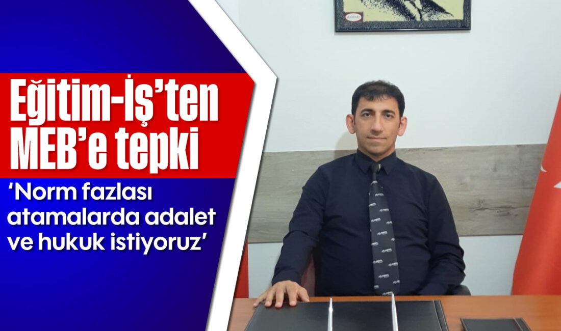 Eğitim-İş Sendikası, Norm Fazlası Öğretmenlerin Atama Sürecinde Adaletsizliği Protesto Ediyor