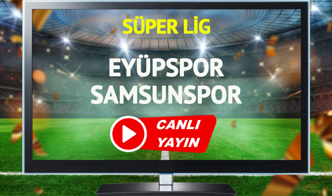 Eyüpspor ile Samsunspor arasındaki Süper Lig karşılaşması heyecan dolu geçecek.
