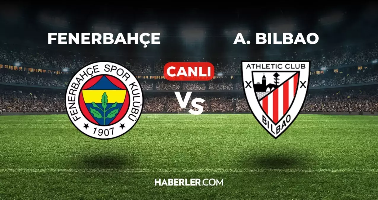 Fenerbahce Athletic Bilbao Maci CANLI Yayin Sifresiz Kanal Bilgisi