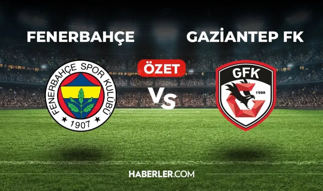 Fenerbahçe Gaziantep FK Maçı Canlı İzle! Heyecanı yakalamak isteyenler için