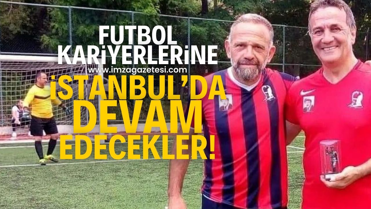 Futbol Kariyerlerine Istanbulda Devam Edecekler Imza Gazetesi Zonguldak