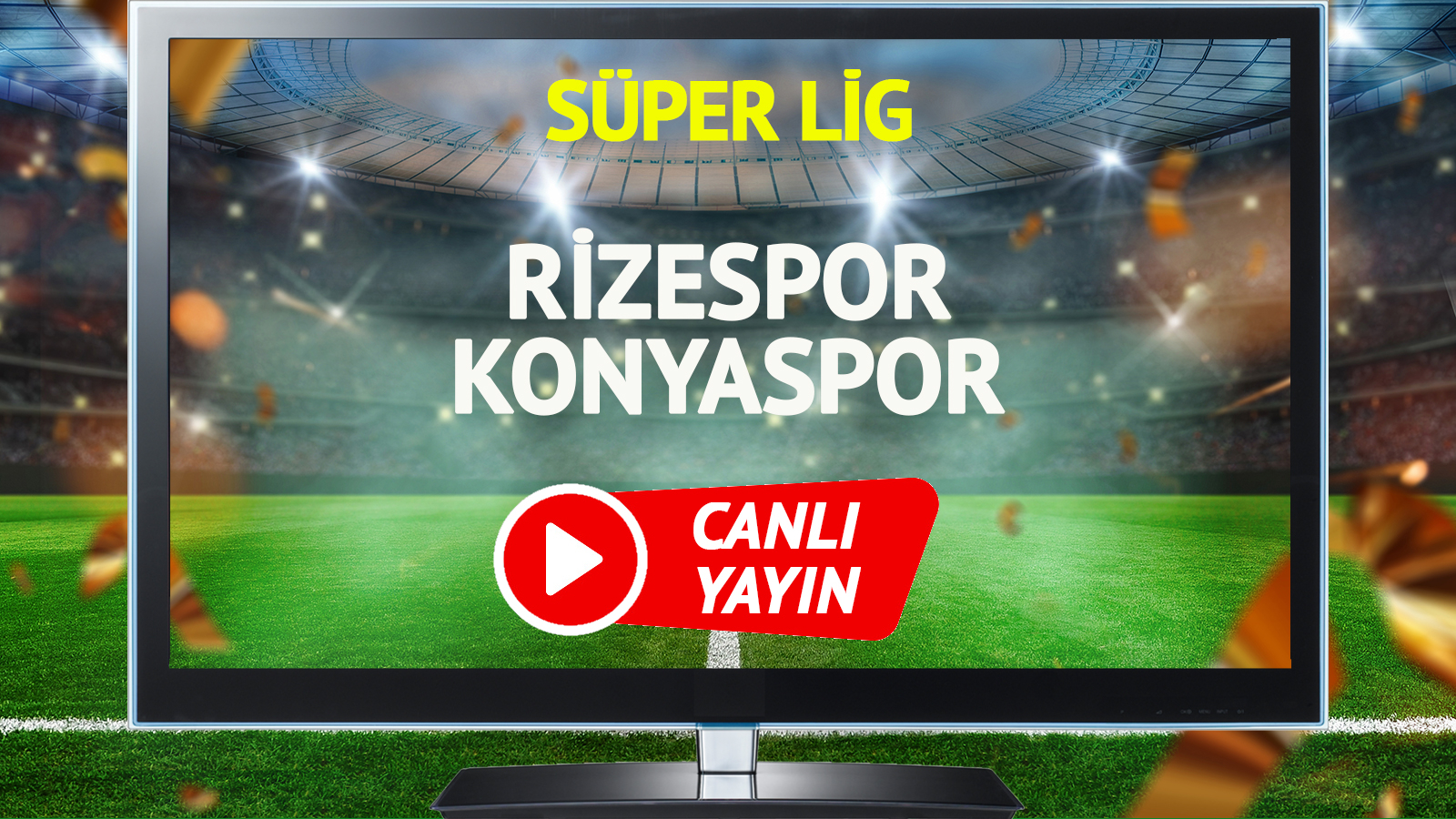 Rizespor ile Konyaspor arasında oynanacak Trendyol Süper Lig maçı büyük