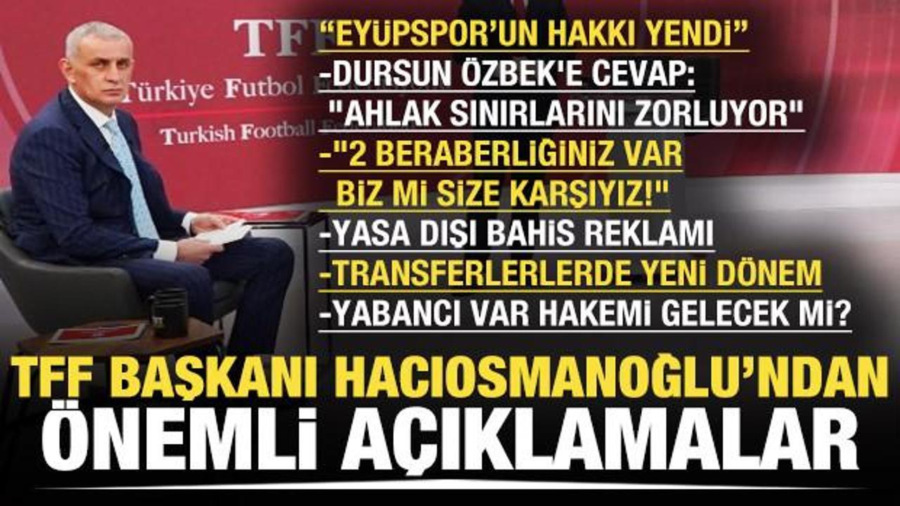 TFF Başkanı Hacıosmanoğlu canlı yayında tek tek açıkladı