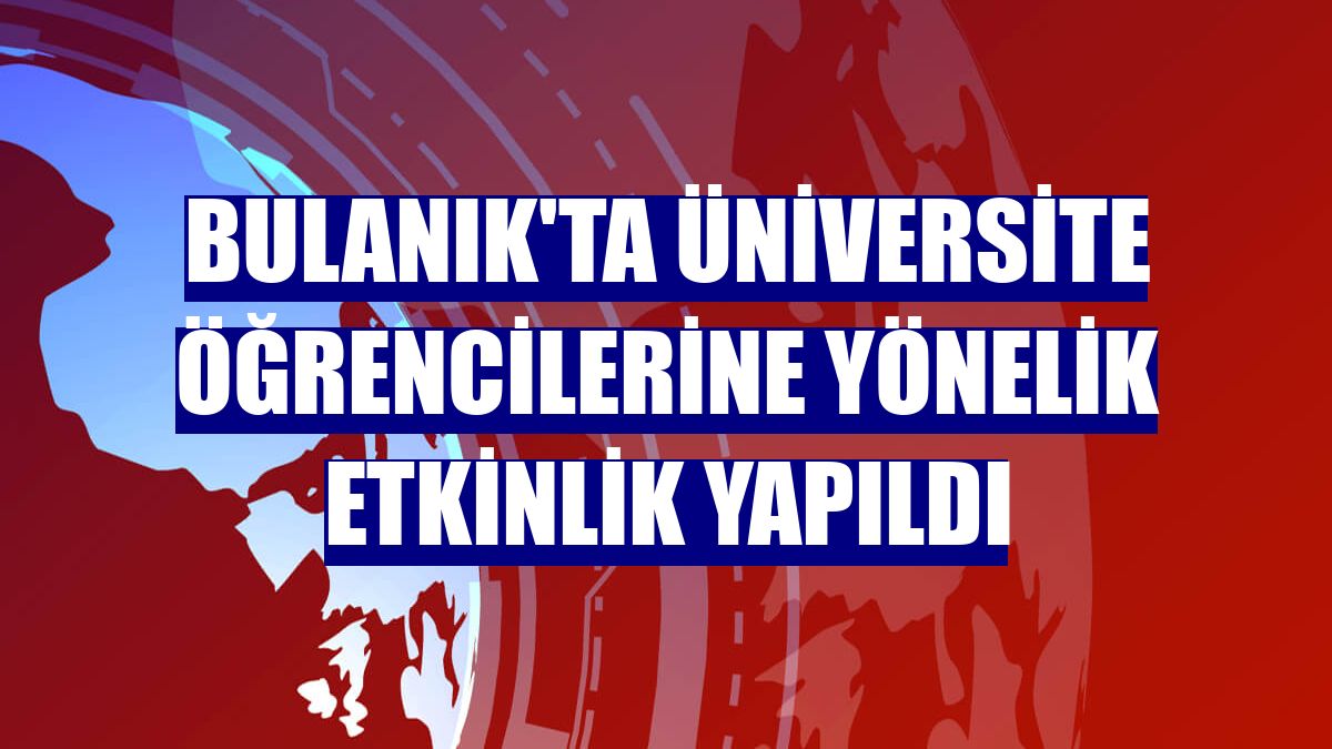 Meslek Yüksek Okulu öğrencileri için düzenlenen etkinlik Bulanık ilçesinde gerçekleşti.