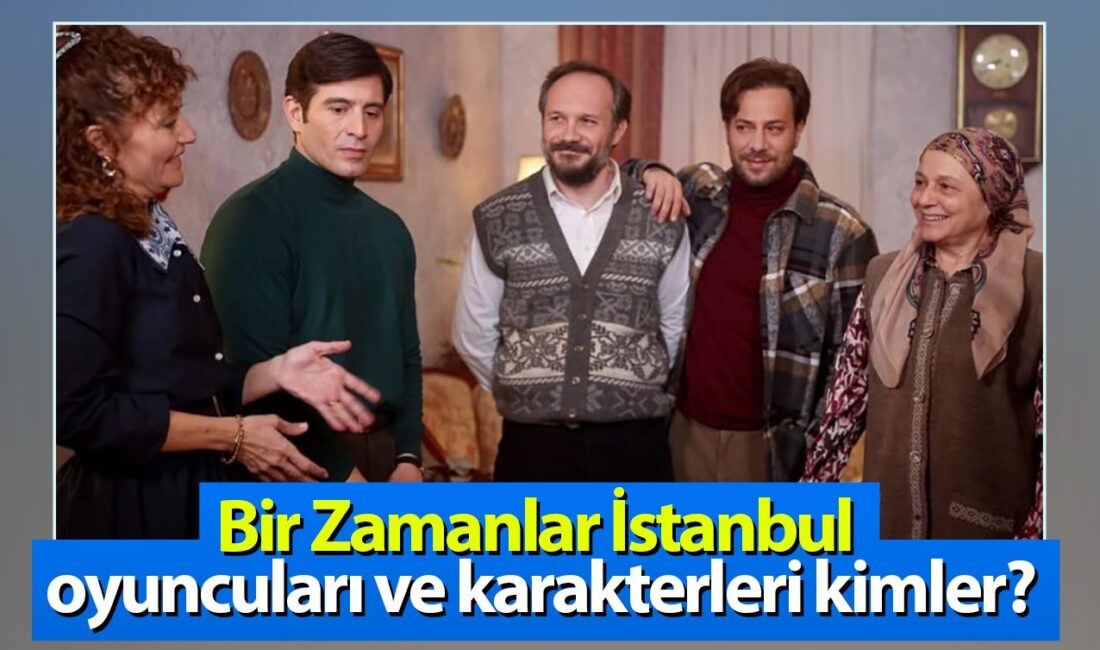 Yeni dizi: Bir Zamanlar İstanbul TRT 1’in merakla beklenen yeni
