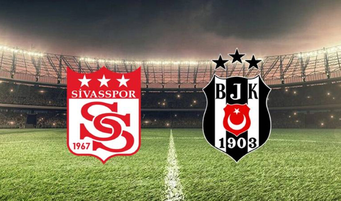Sivasspor – Beşiktaş Maçı: Tüm Detaylar Burada! Trendyol Süper Lig’de