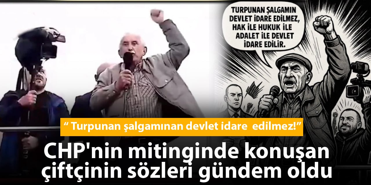 Çiftçilerin Tepkisi: “Devlet Turp ve Şalgam ile Yönetilmez” CHP bugün