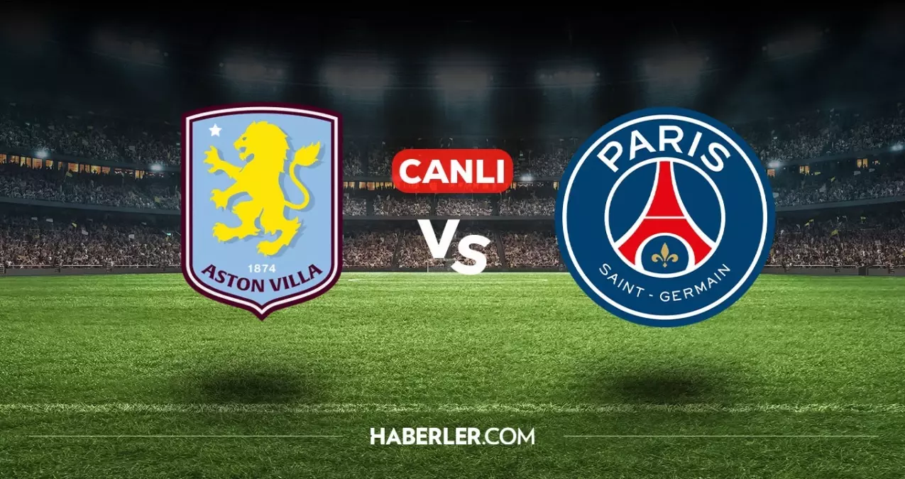 Aston Villa PSG Maçı Canlı İzleme Rehberi Aston Villa ile