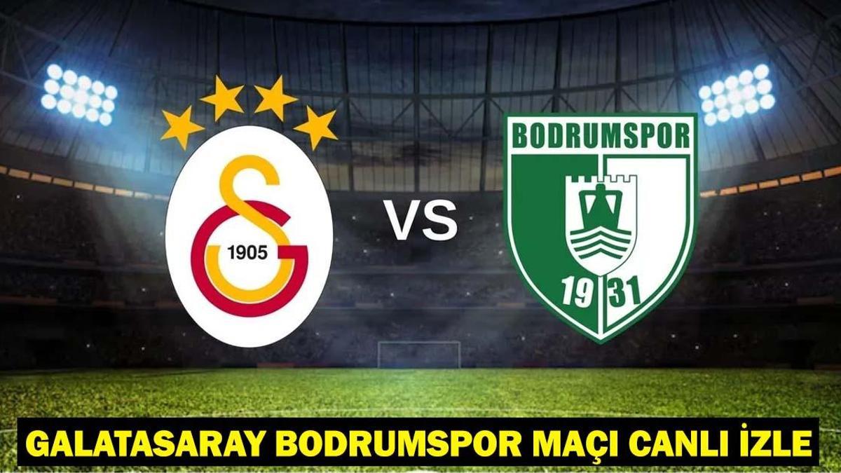 Galatasaray – Bodrumspor Maçı: Canlı Yayın ve Maç Öncesi Gelişmeler
