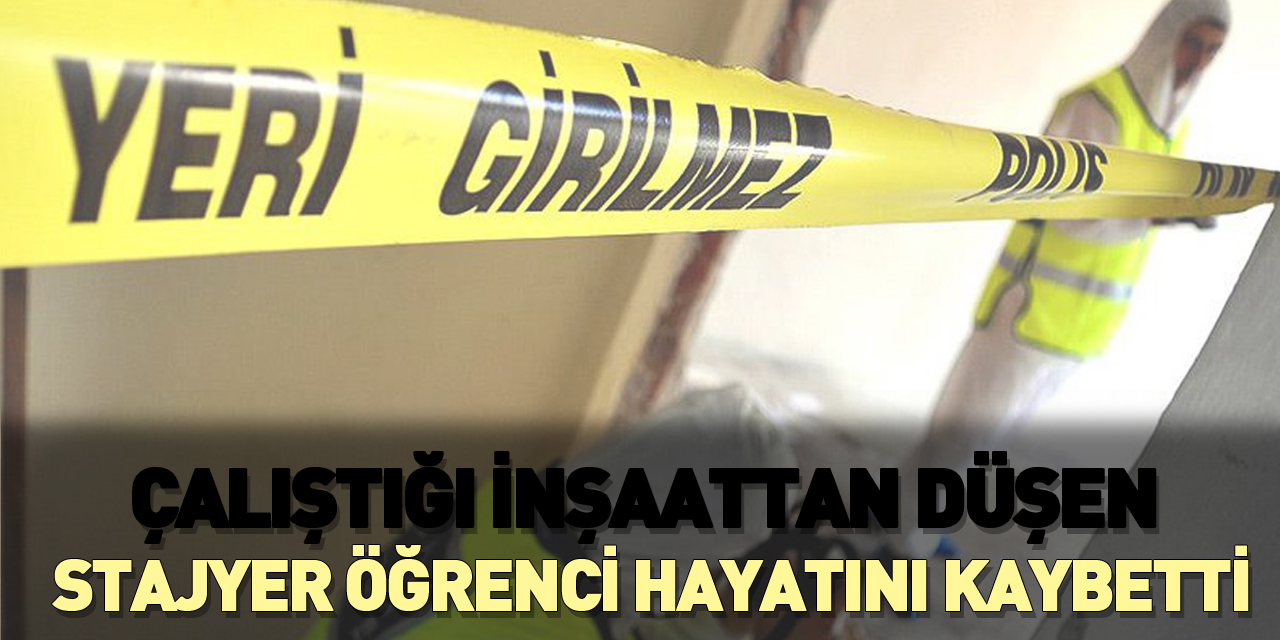 Stajyer Elektrikçi Çırak İnşaattan Düşerek Hayatını Kaybetti Genç Çırak İnşaattan