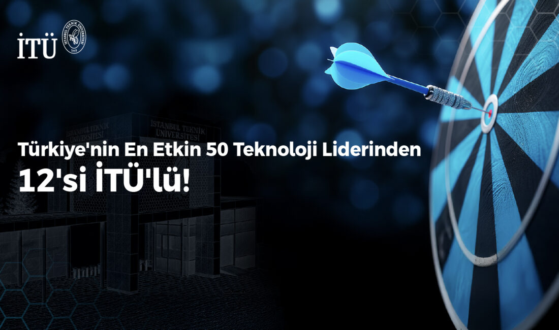 İstanbul Teknik Üniversitesi Mezunları, Türkiye’nin Teknoloji Liderleri Listesinde Yer Aldı