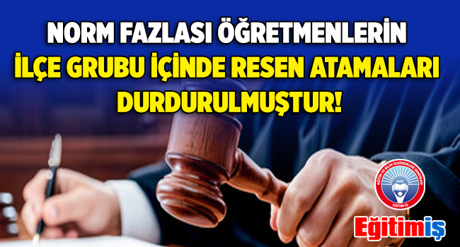 Eğitim-İş Tarafından Norm Fazlası Öğretmenlerin İlçe Grubu İçin Resen Atamalar