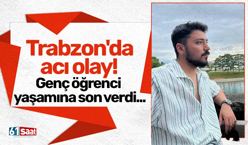 Karadeniz Teknik Üniversitesi Öğrencisi Trabzon’da Yaşamına Son Verdi Trabzon’da Bir