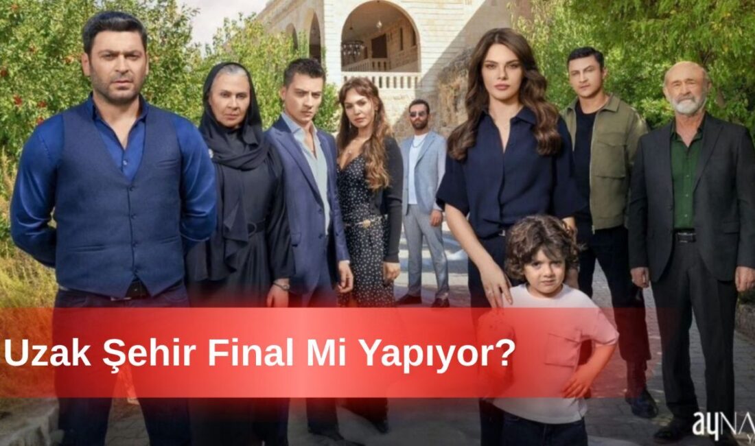 Uzak Şehir Dizisinden Hayranlarını Üzecek Sezon Finali İddiaları Uzak Şehir