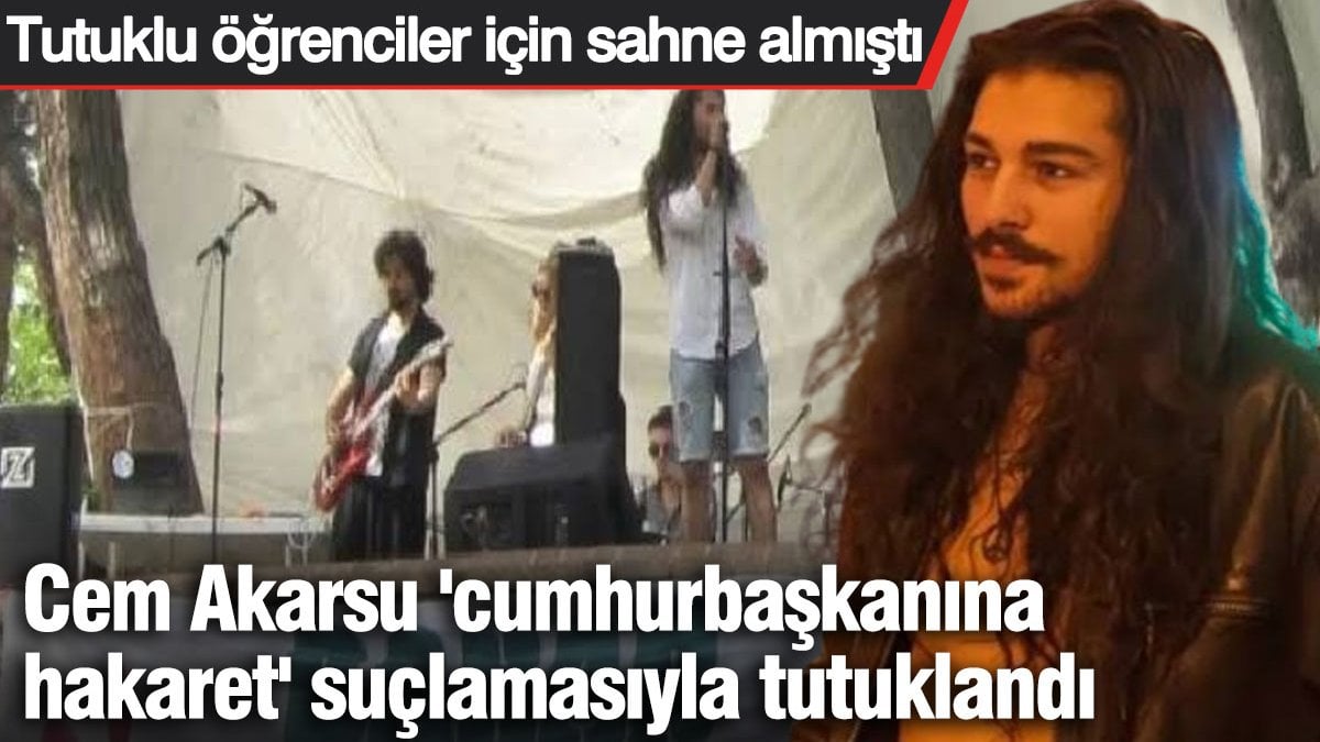 1748232101 Cem Akarsu Cumhurbaskanina Hakaretten Tutuklandi