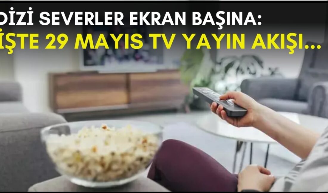 Televizyonda Bugün Hangi Yapımlar Var? | 29 Mayıs Perşembe Yayın