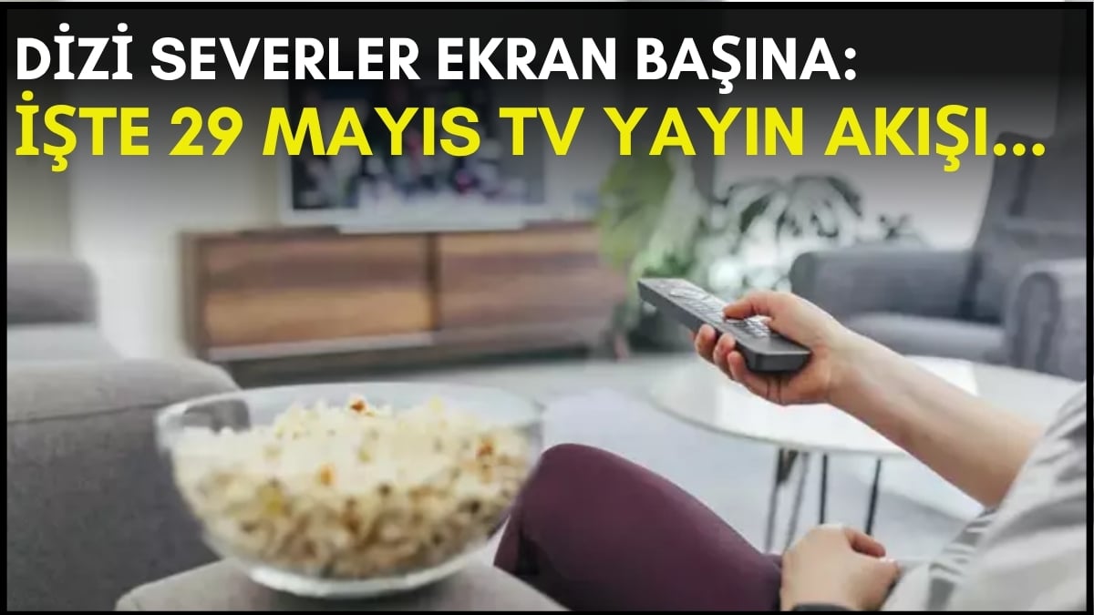 Televizyonda Bugün Hangi Yapımlar Var? | 29 Mayıs Perşembe Yayın