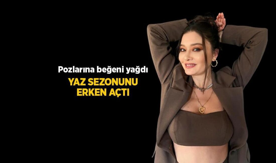 Nurgül Yeşilçay: Sosyal Medyada Dikkat Çeken Paylaşımları ve Yaz Sezonuna