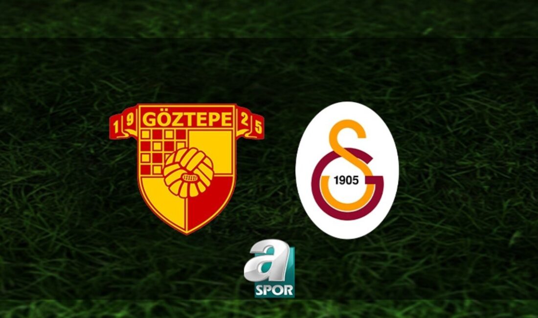 Göztepe – Galatasaray Maçı Canlı Yayın Bilgileri ve Öne Çıkan