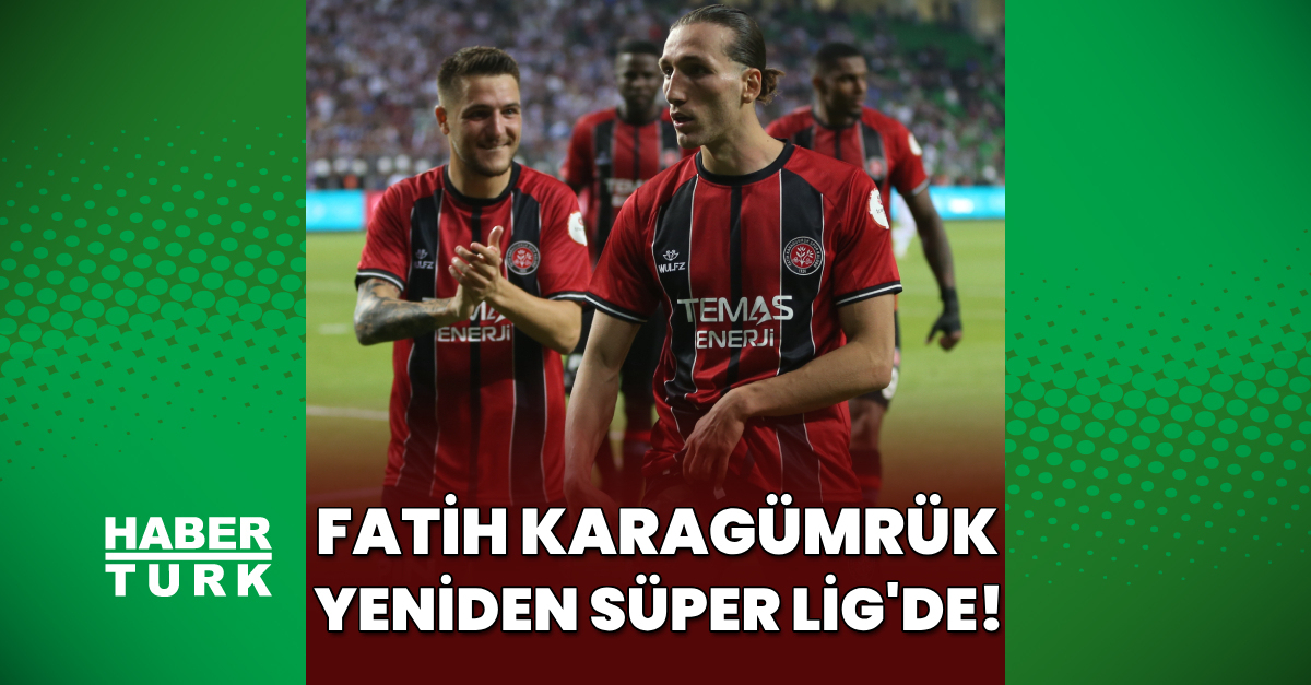 Super Lige Cikan Yeni Takim Fatih Karagumruk Oldu