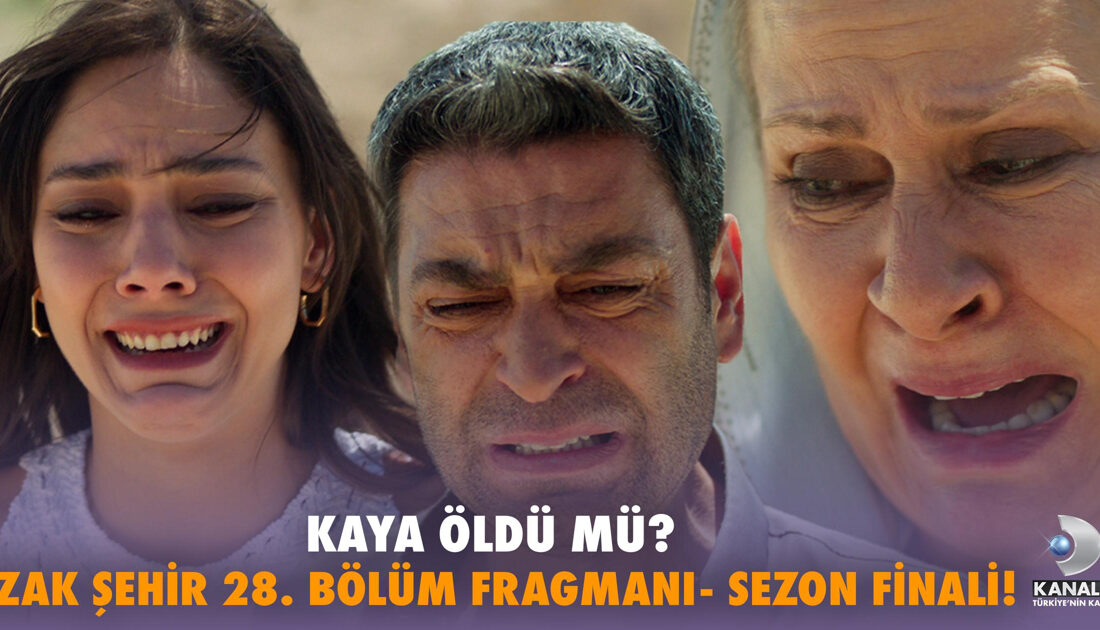 Uzak Şehir 28. Bölüm Fragmanı: Sezon Finalinde Kaya’nın Akıbeti Ne