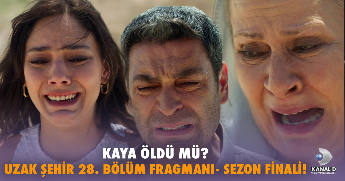 Uzak Şehir 28. Bölüm Fragmanı: Sezon Finalinde Kaya’nın Akıbeti Ne