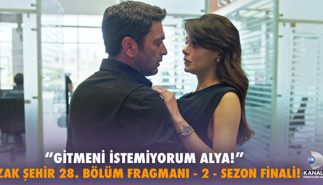 Uzak Şehir Sezon Finali Fragmanı Yayınlandı: "Alya, Gitmeni İstemiyorum!"Haberin BaşlıklarıUzak