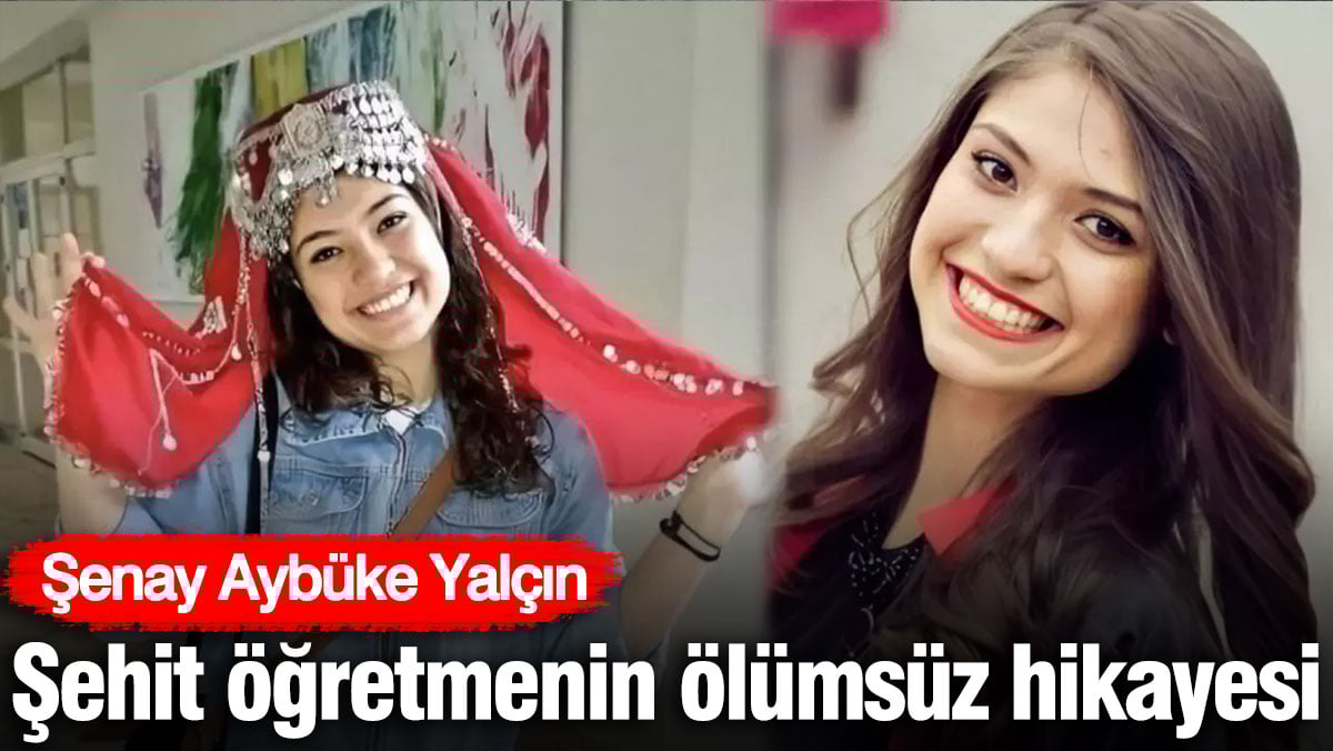 1749467251 Sehit Ogretmenin Destani Aybuke Yalcinin Unutulmaz Hikayesi