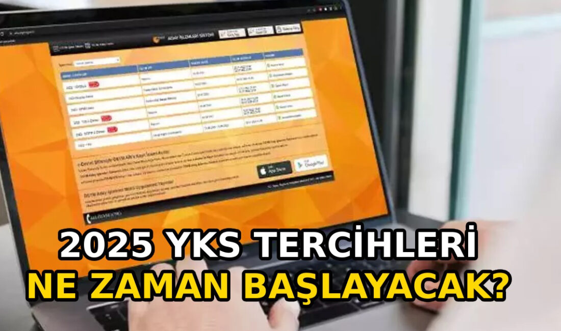 2025 YKS Tercih Tarihleri ve Süreç Detayları Milyonlarca öğrenci, Yükseköğretim