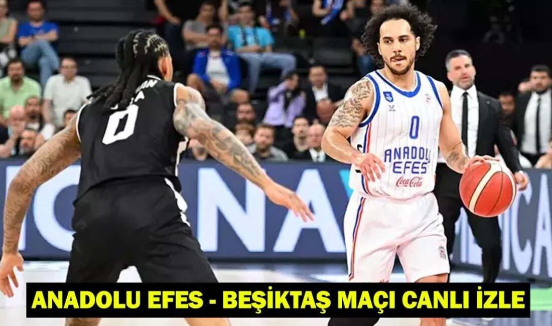 Anadolu Efes – Beşiktaş Maçı Canlı Yayın Bilgileri Yarı Final