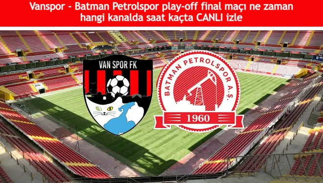 TFF 2. Lig Play-Off Finali: Vanspor ile Batman Petrolspor KarşılaşıyorHaberin