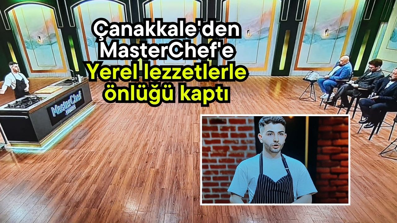 Canakkaleden MasterChef Finaline Juri Karariyla Yerel Tarifler