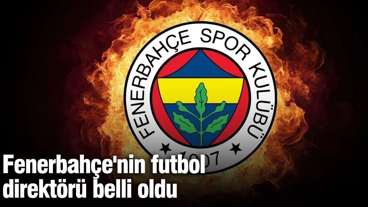 Fenerbahcenin Yeni Futbol Direktoru Aciklanmis Bulundu