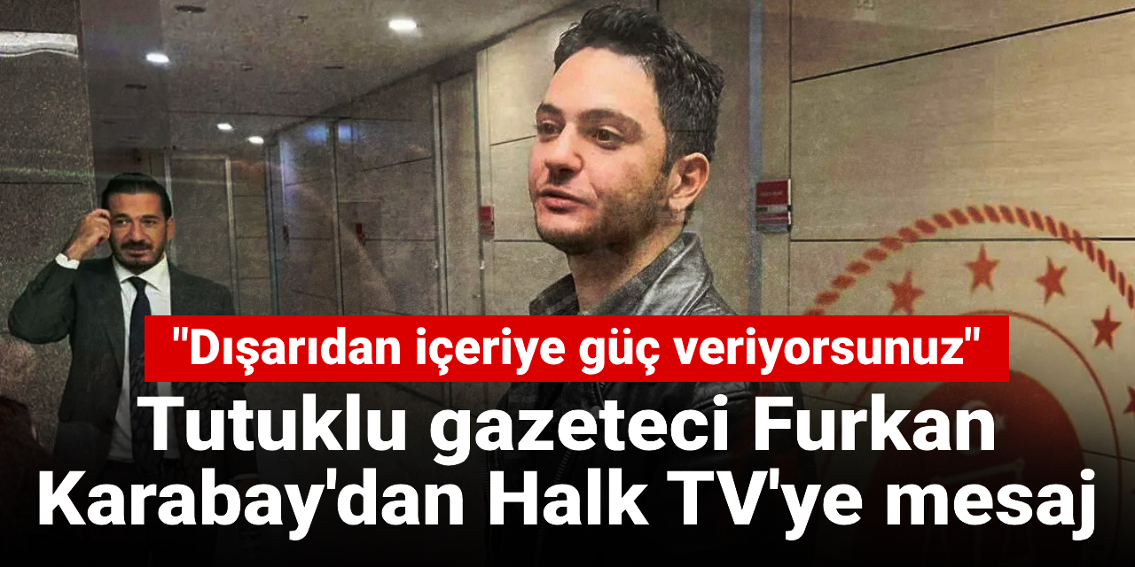 Furkan Karabay Disaridaki Destek Bizler Icin Vazgecilmez