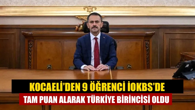 Kocaeli’den Dokuz Öğrenci İOKBS’de Tam Puan Alarak Türkiye Birincisi OlduHaberin