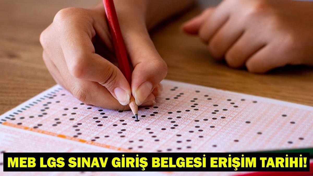 LGS Sinav Giris Belgesi Ne Zaman Elde Edilecek 2025 Sinav