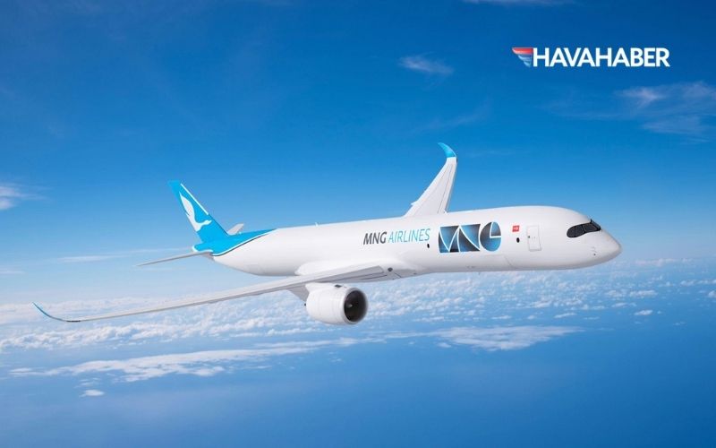 MNG Havayolları, Airbus ile Yeni Nesil A350F Kargo Uçakları İçin