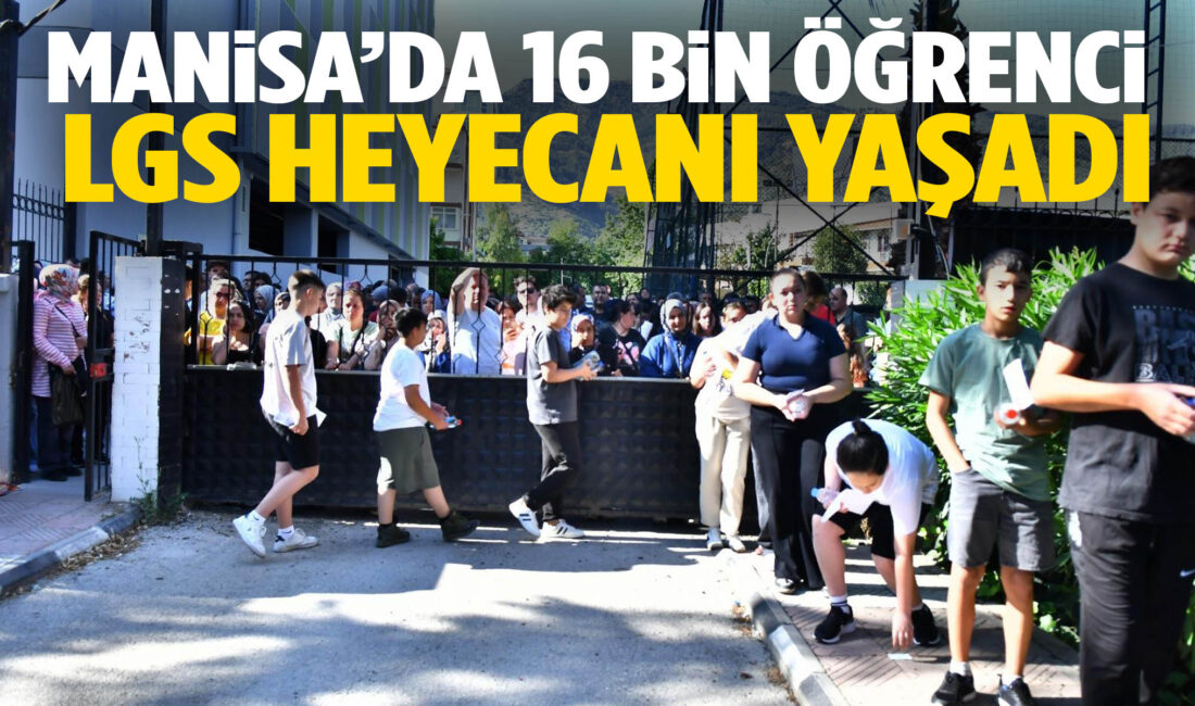 Manisa’da LGS Heyecanı: 15 Bin Öğrenci Sınavda Ter Döktü Manisa’da
