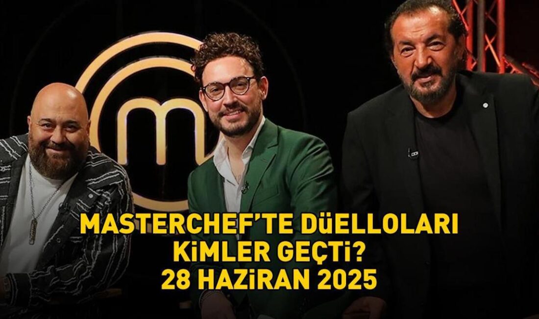 MasterChef Türkiye’de 28 Haziran 2025 Düyello Kazananları MasterChef’te Duygusal Duyello