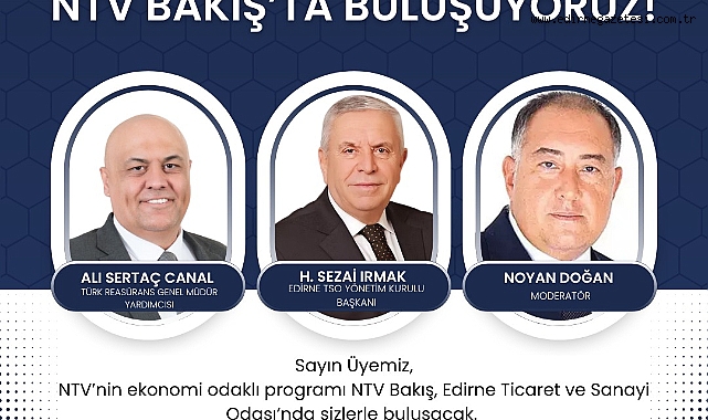 ETSO, NTV Bakış Programına Ev Sahipliği Yapıyor Edirne Ticaret ve