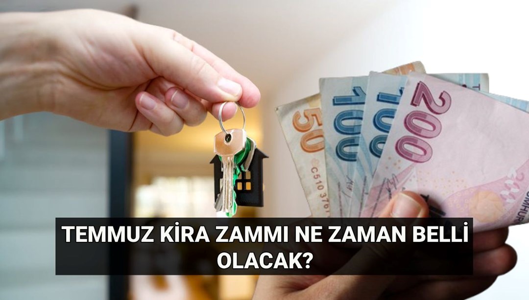 Temmuz Kira Zammı Ne Zaman Açıklanacak? Kira sözleşmesi temmuz ayında