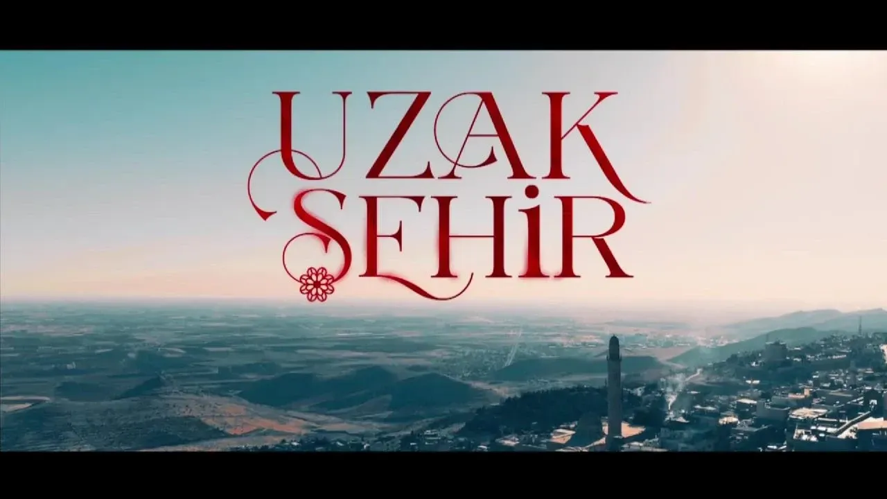 Uzak Sehir 28 Bolum Canli Yayin Ile Izleyin Tum Gelismeler.webp
