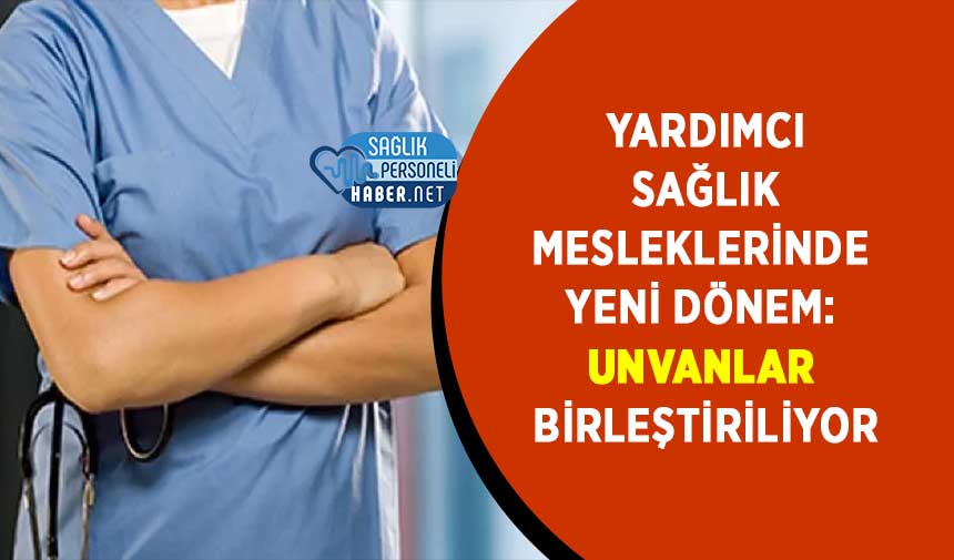 Kamu Sağlık Alanında Yeni Unvan Düzenlemeleri: 600 Bin İşçiyi Etkiliyor