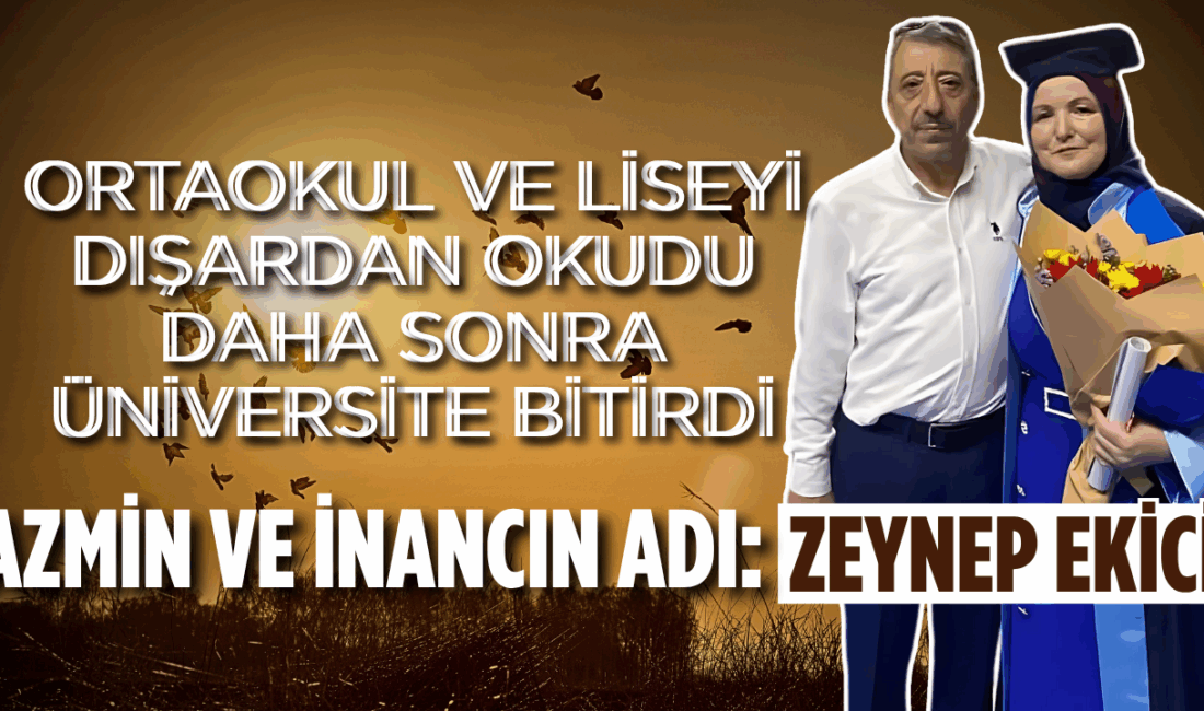 Zeynep Ekici’nin Azmi: Eğitimde Engelleri Aşarak Başarıya Ulaşmak Eğitim Hayatına