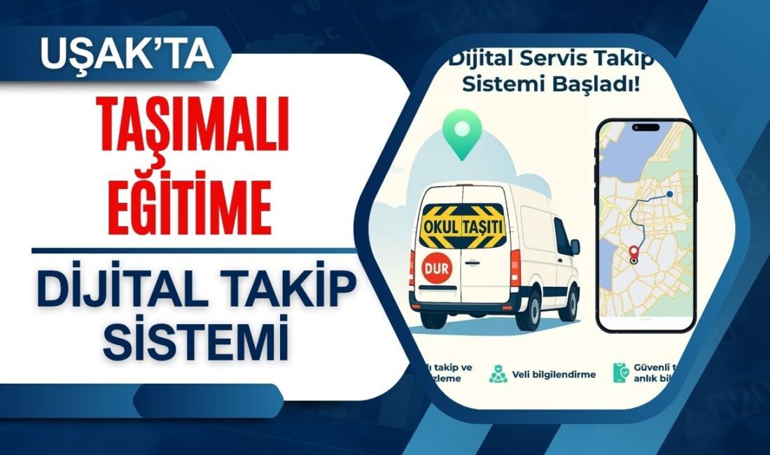 Uşak’ta Yeni Dijital Sistemle Taşımalı Eğitim Güvenli Hale Geliyor Anlık