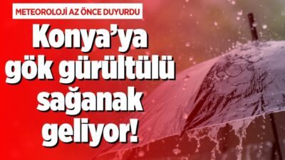 Konya’da Yağışlı Hava Durumu Konya’da, hafta sonuna doğru etkili olması
