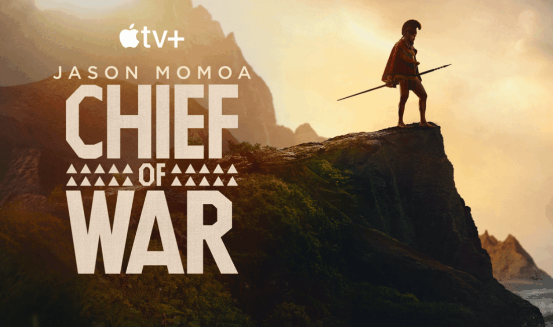 Apple TV+’ın Yepyeni Dizisi "Chief of War" ile Hawaii’nin Kolonizasyona